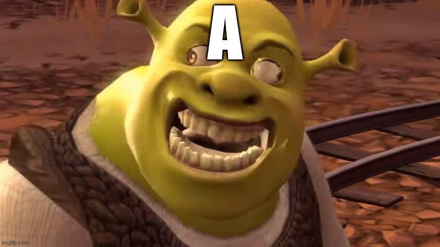 sherk | A | image tagged in sherk | made w/ Imgflip meme maker