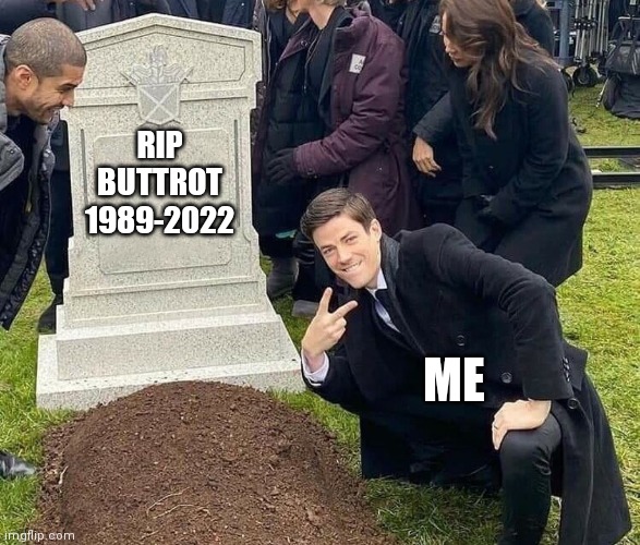 Peace sign tombstone | RIP
BUTTROT
1989-2022; ME | image tagged in peace sign tombstone | made w/ Imgflip meme maker