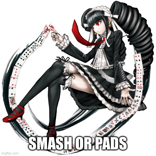 *pass | SMASH OR PADS | made w/ Imgflip meme maker
