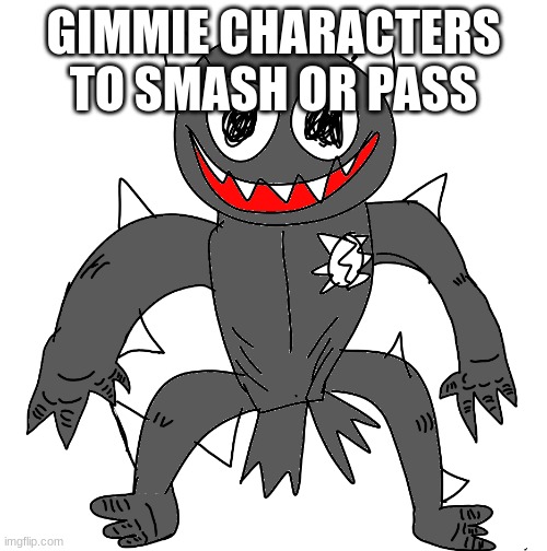 Sponk | GIMMIE CHARACTERS TO SMASH OR PASS | image tagged in sponk | made w/ Imgflip meme maker