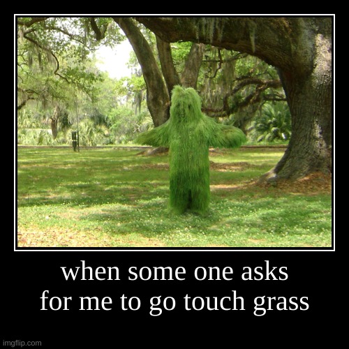 unfunny title | image tagged in funny,demotivationals,unfunny,go touch grass,i am the grass | made w/ Imgflip demotivational maker