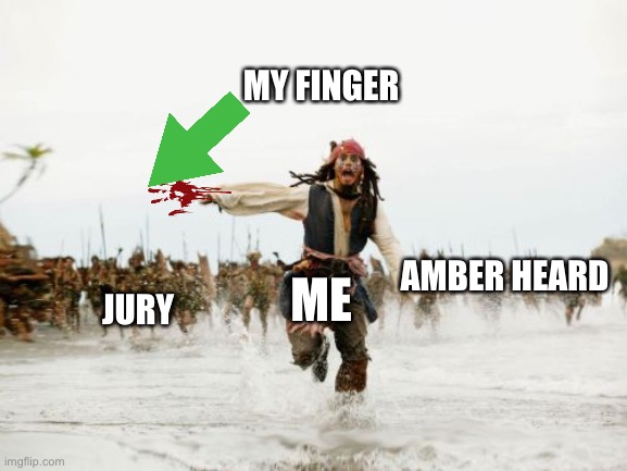Depp | MY FINGER; AMBER HEARD; JURY; ME | image tagged in memes,jack sparrow being chased,amber heard,courtroom | made w/ Imgflip meme maker