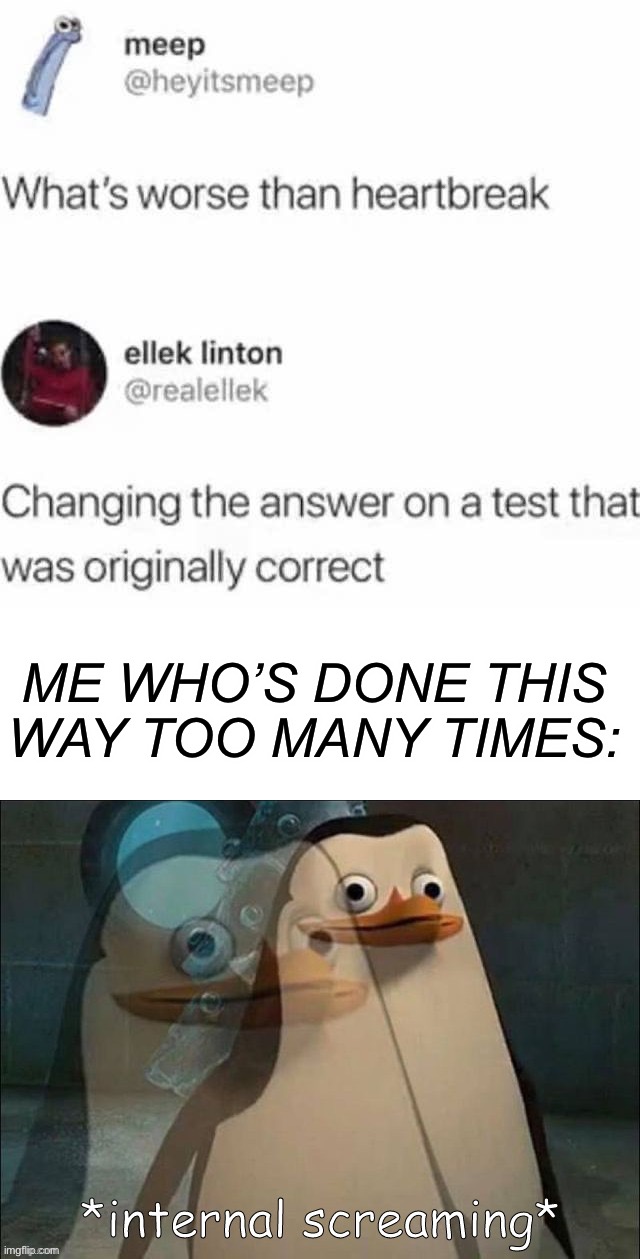 It’s always painful when you do this on a test :( |  ME WHO’S DONE THIS WAY TOO MANY TIMES: | image tagged in private internal screaming,memes,funny,pain,test,school | made w/ Imgflip meme maker