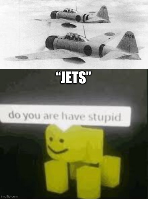 “JETS” | image tagged in do you are have stupid | made w/ Imgflip meme maker
