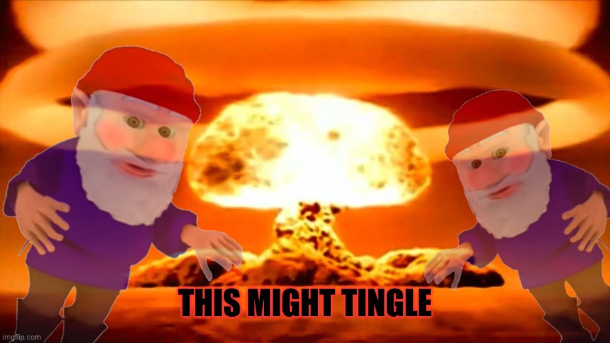 Nuke | THIS MIGHT TINGLE | image tagged in nuke | made w/ Imgflip meme maker