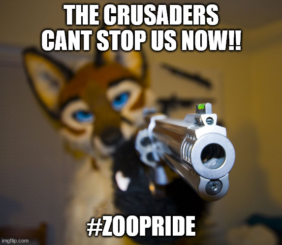 [title] | THE CRUSADERS CANT STOP US NOW!! #ZOOPRIDE | image tagged in furry with gun | made w/ Imgflip meme maker