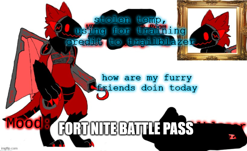 credit to that person | stolen temp, using for training credit to trailblazer; how are my furry friends doin today; FORT NITE BATTLE PASS | image tagged in foxy_198727 protogen announcement template | made w/ Imgflip meme maker