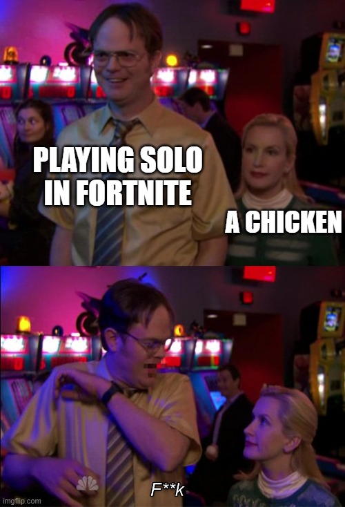 Fortnite Chickens | PLAYING SOLO IN FORTNITE; A CHICKEN | image tagged in angela scared dwight,fortnite,gaming,funny | made w/ Imgflip meme maker