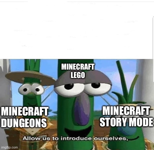 Allow us to introduce ourselves | MINECRAFT DUNGEONS MINECRAFT STORY MODE MINECRAFT LEGO | image tagged in allow us to introduce ourselves | made w/ Imgflip meme maker