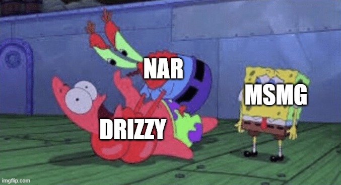 Mr. Krabs Choking Patrick | NAR; MSMG; DRIZZY | image tagged in mr krabs choking patrick | made w/ Imgflip meme maker