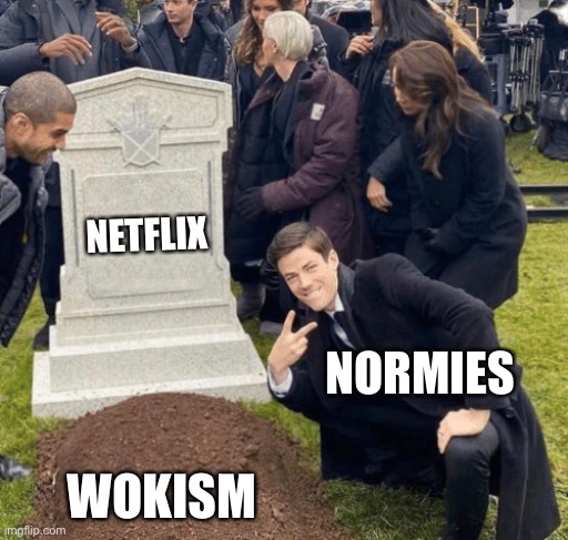 Grant Gustin over grave | NETFLIX; NORMIES; WOKISM | image tagged in grant gustin over grave | made w/ Imgflip meme maker