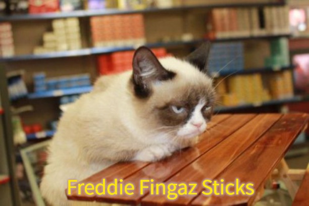 Grumpy Cat Table Meme | Freddie Fingaz Sticks | image tagged in memes,grumpy cat table,grumpy cat,freddie fingaz,freddie fingaz sticks,blacklabel jedih | made w/ Imgflip meme maker