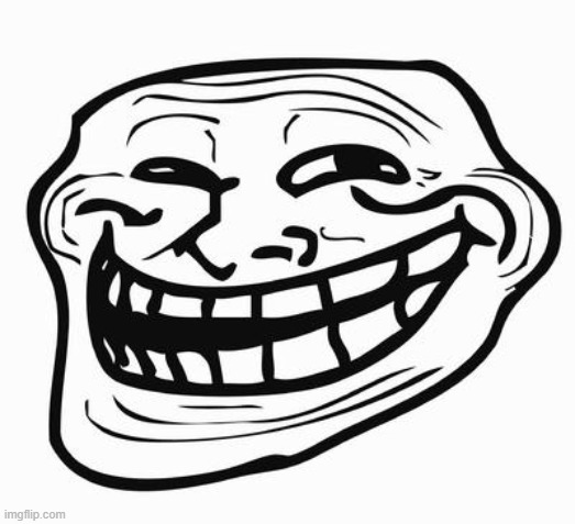 get trolled. | image tagged in trollface | made w/ Imgflip meme maker