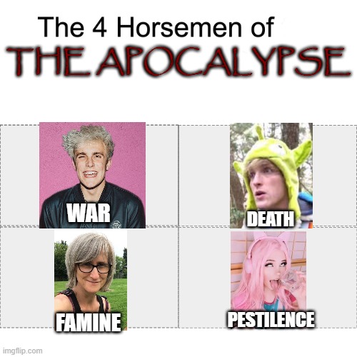 why | THE APOCALYPSE; WAR; DEATH; PESTILENCE; FAMINE | image tagged in four horsemen,evil,apocalypse,doom,death,memes | made w/ Imgflip meme maker