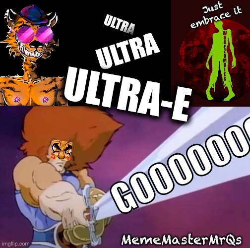 UltraEgo | Just embrace it; ULTRA; ULTRA; ULTRA-E; GOOOOOOO; MemeMasterMrQs | image tagged in thunder,cats,nostalgia | made w/ Imgflip meme maker