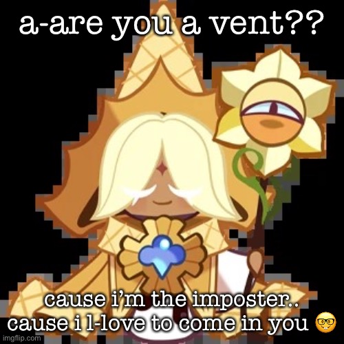 somebody take my ipad away | a-are you a vent?? cause i’m the imposter.. cause i l-love to come in you 🤓 | image tagged in purevanilla | made w/ Imgflip meme maker