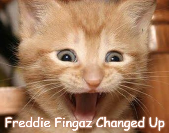 Excited Cat | Freddie Fingaz Changed Up | image tagged in memes,excited cat,freddie fingaz,freddie fingaz changed up,slavs | made w/ Imgflip meme maker