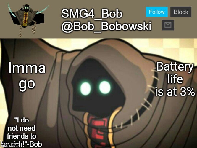 Goodbye | Battery life is at 3%; Imma go | image tagged in new template | made w/ Imgflip meme maker
