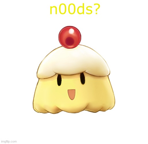 beloved souffle | n00ds? | image tagged in beloved souffle | made w/ Imgflip meme maker
