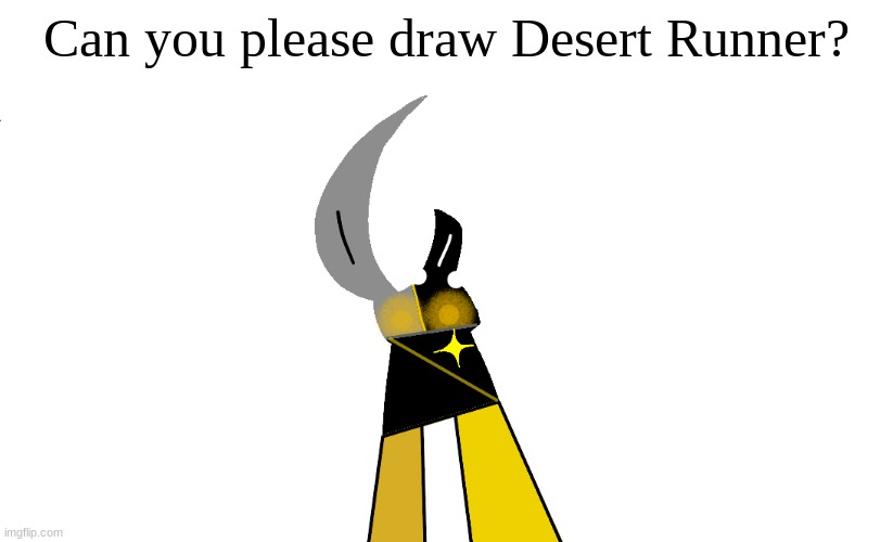 Desert Runner | Can you please draw Desert Runner? | image tagged in desert runner | made w/ Imgflip meme maker