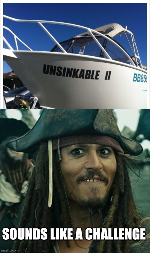 WAIT... WHAT ABOUT THE FIRST ONE? | SOUNDS LIKE A CHALLENGE | image tagged in memes,pirates,jack sparrow,pirates of the caribbean | made w/ Imgflip meme maker