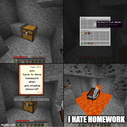mom's book | you have to done homework when you playing minecraft; I HATE HOMEWORK | image tagged in book of truth minecraft | made w/ Imgflip meme maker