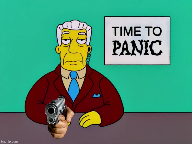 Time to Panic | image tagged in time to panic | made w/ Imgflip meme maker