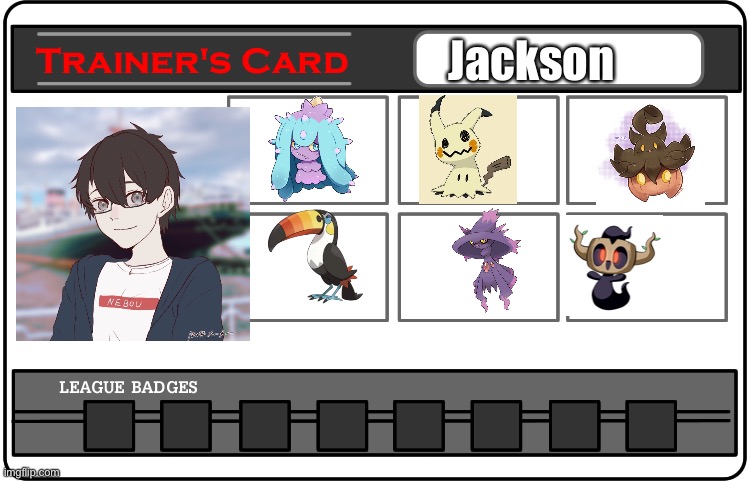 This is me! Fresh out of Alola and looking for adventure! | Jackson | image tagged in trainer card template one | made w/ Imgflip meme maker