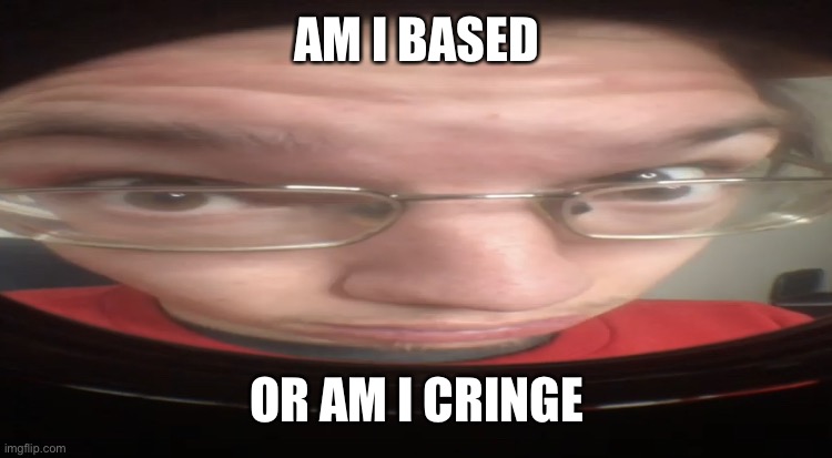 No cheese? | AM I BASED; OR AM I CRINGE | image tagged in no cheese | made w/ Imgflip meme maker