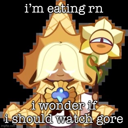 purevanilla | i’m eating rn; i wonder if i should watch gore | image tagged in purevanilla | made w/ Imgflip meme maker