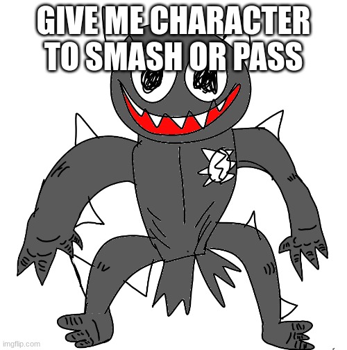 Sponk | GIVE ME CHARACTER TO SMASH OR PASS | image tagged in sponk | made w/ Imgflip meme maker