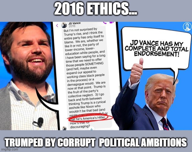 GOP's fealty to Trump = How & why Germany's history is what it is | 2016 ETHICS... TRUMPED BY CORRUPT  POLITICAL AMBITIONS | image tagged in jd vance,trump,the big lie,ethics v ambition,gop cult,political corruption | made w/ Imgflip meme maker