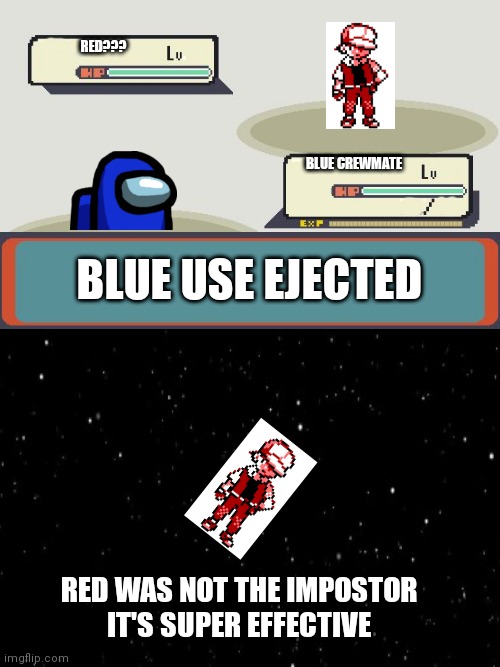 RED??? BLUE CREWMATE; BLUE USE EJECTED; RED WAS NOT THE IMPOSTOR
IT'S SUPER EFFECTIVE | image tagged in pokemon battle,among us,amogus,pokemon,among us ejected | made w/ Imgflip meme maker