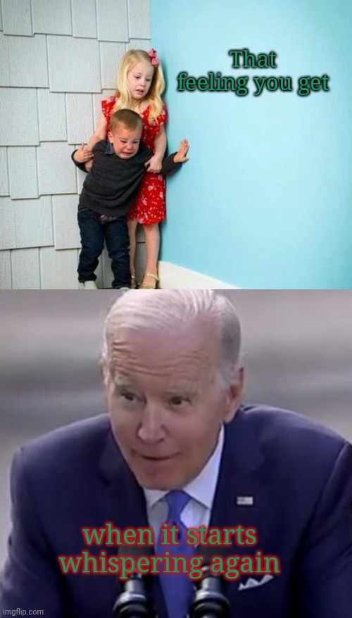 That awful sound | That feeling you get; when it starts whispering again | image tagged in children scared of rabbit,creepy joe biden,dementia,scary old joe biden,political humor | made w/ Imgflip meme maker