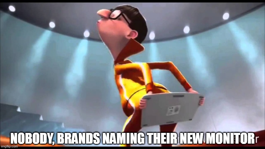 But why |  NOBODY, BRANDS NAMING THEIR NEW MONITOR | image tagged in vector keyboard,funny memes,tech,gaming,pc gaming | made w/ Imgflip meme maker