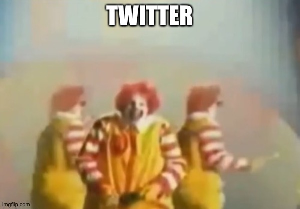 I forgot that I was still copying comments I receive on an image and captioning this template with it | TWITTER | image tagged in penls clown | made w/ Imgflip meme maker