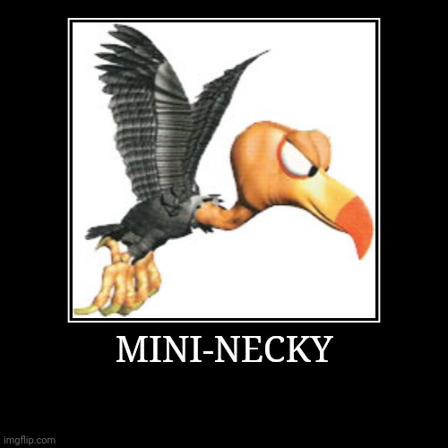 Mini-Necky | MINI-NECKY | | image tagged in demotivationals,donkey kong,mini necky | made w/ Imgflip demotivational maker