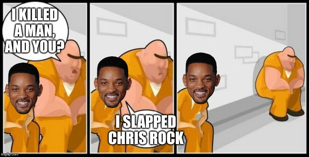 Clever title |  I KILLED A MAN, AND YOU? I SLAPPED CHRIS ROCK | image tagged in what are you in for | made w/ Imgflip meme maker