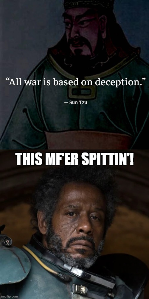 They've even got the same color blue-green on! ...AND they're in the dark. | THIS MF'ER SPITTIN'! | image tagged in star wars,sun tzu,rogue one,rebels,deception,lies | made w/ Imgflip meme maker