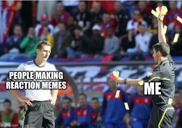 if you do ur probably a cuck | ME; PEOPLE MAKING REACTION MEMES | image tagged in memes,asshole ref | made w/ Imgflip meme maker