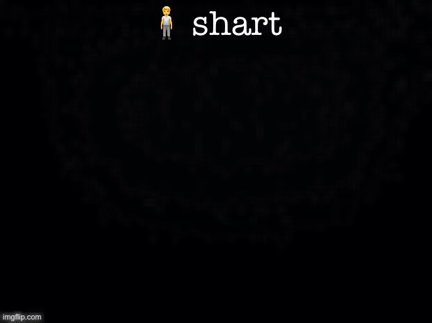 another start. | 🧍 shart | image tagged in another start | made w/ Imgflip meme maker