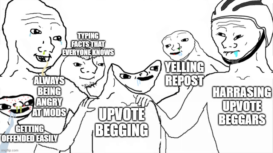 fun stream be like | TYPING FACTS THAT EVERYONE KNOWS; YELLING REPOST; HARRASING UPVOTE BEGGARS; ALWAYS BEING ANGRY AT MODS; UPVOTE BEGGING; GETTING OFFENDED EASILY | image tagged in brainlet,wojak,dumb,fun stream,upvote begging,memes | made w/ Imgflip meme maker