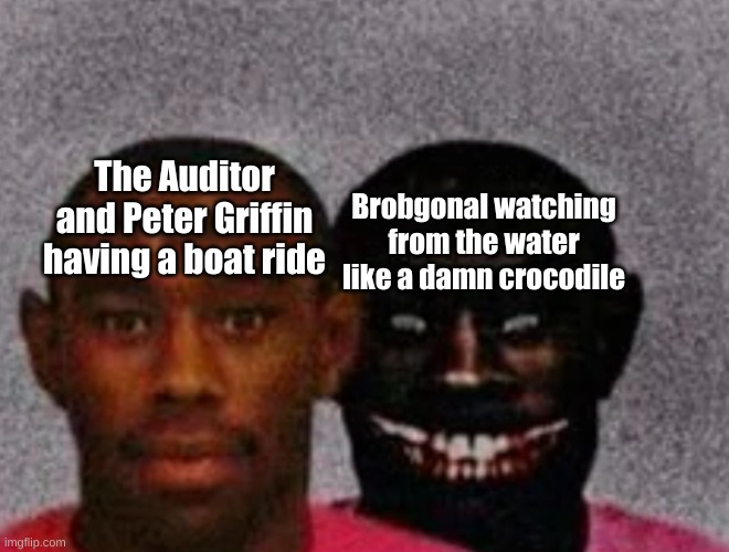 Good Tyler and Bad Tyler | The Auditor and Peter Griffin having a boat ride; Brobgonal watching from the water like a damn crocodile | image tagged in good tyler and bad tyler | made w/ Imgflip meme maker