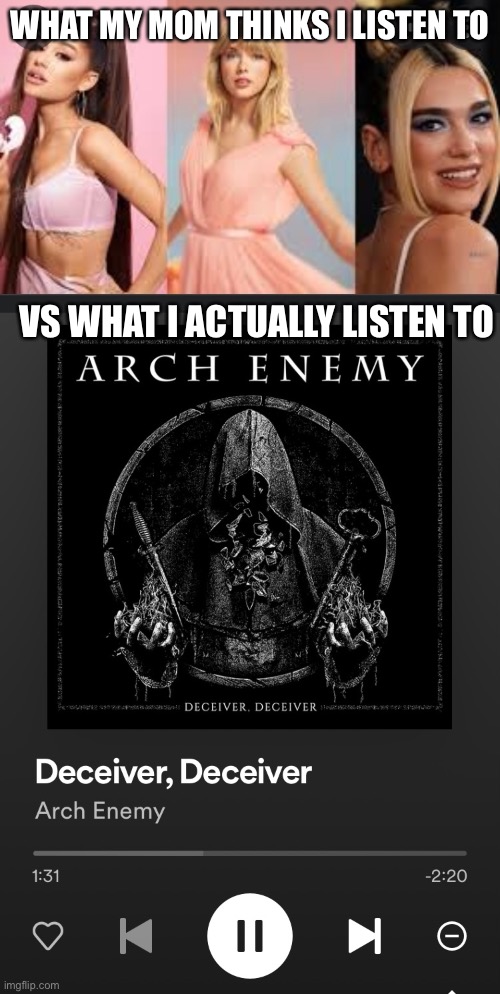 Teehee | WHAT MY MOM THINKS I LISTEN TO; VS WHAT I ACTUALLY LISTEN TO | made w/ Imgflip meme maker