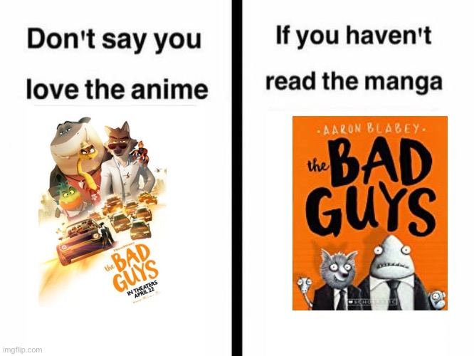 I just had to make this | image tagged in don't say you love the anime if you haven't read the manga templ | made w/ Imgflip meme maker