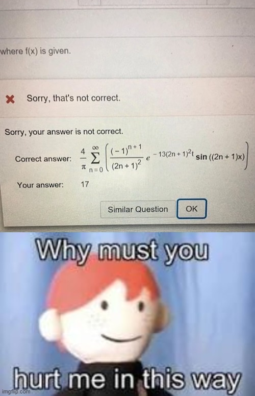 image tagged in why must you hurt me in this way,math | made w/ Imgflip meme maker