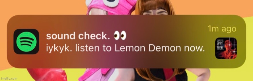 Fear, I’ve never listened to that band before | image tagged in lemon demon | made w/ Imgflip meme maker