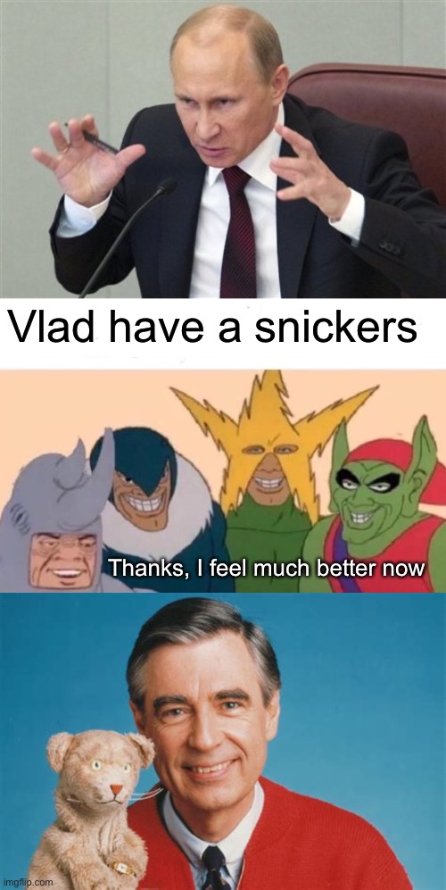 Vlad have a snickers; Thanks, I feel much better now | image tagged in memes,me and the boys | made w/ Imgflip meme maker
