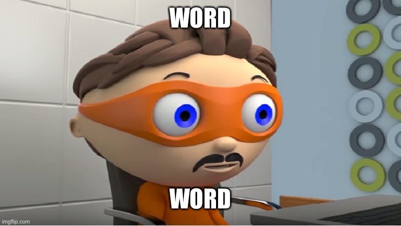 Super why YES meme | WORD WORD | image tagged in super why yes meme | made w/ Imgflip meme maker