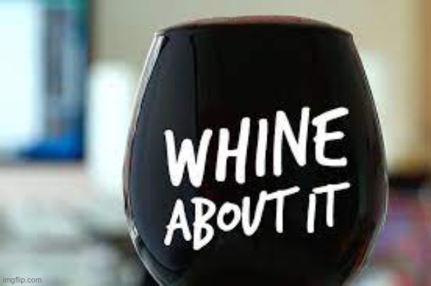 Whine about it | image tagged in whine about it | made w/ Imgflip meme maker